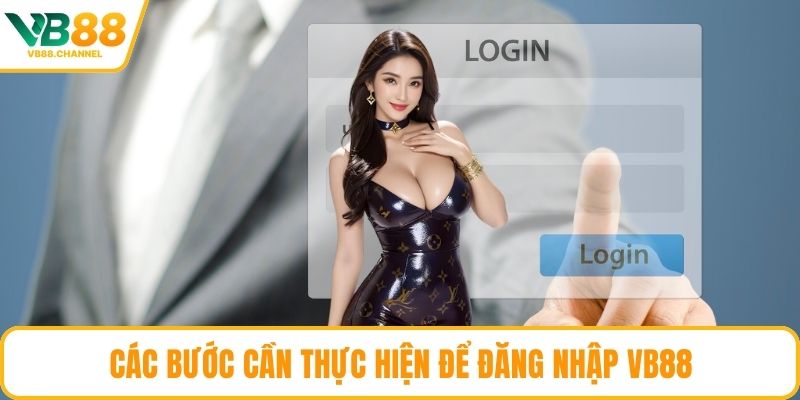 Các bước cần thực hiện để đăng nhập VB88