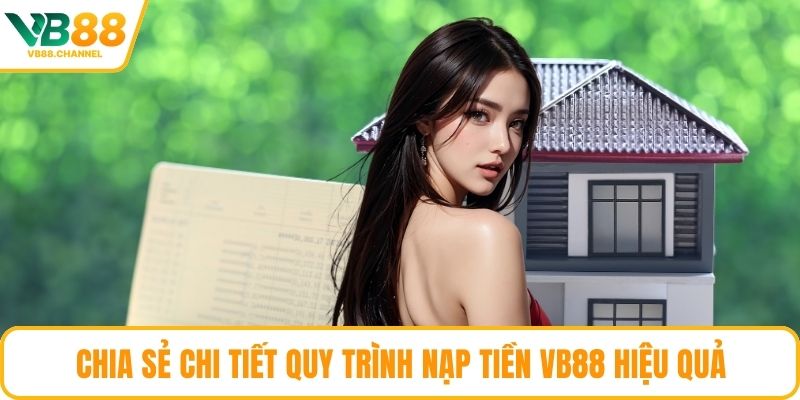 Chia sẻ chi tiết quy trình nạp tiền VB88 hiệu quả