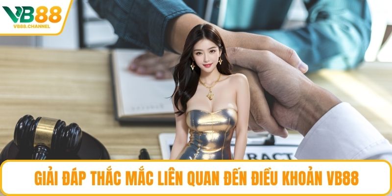 Giải đáp thắc mắc liên quan đến điều khoản VB88