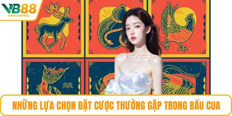 Những lựa chọn đặt cược thường gặp trong Bầu Cua