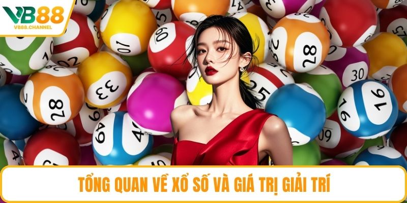 Tổng quan về xổ số và giá trị giải trí